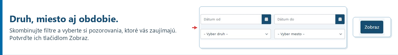 Druh, miesto aj obdobie. Skombinujte filtre a vyberte si pozorovania, ktoré vás zaujímajú. Potvrďte ich tlačidlom Zobraz.